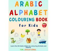 Arabic Alphabet Colouring Book for Kids Ages 3+: Learn Arabic Letters with Fun Colouring Pages.