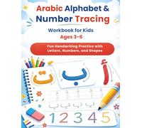 Arabic Alphabet & Number Tracing Workbook for Kids Ages 3-6: Fun Handwriting Practice with Letters, Numbers, and Shapes
