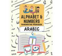 Arabic Alphabet & Numbers Handwriting Workbook: Learn to Write the Arabic Letters and Numbers by Tracing and Practice. Perfect for Preschoolers and ... Kids also Get Ready to Start Reading Quran