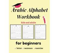 arabic alphabet workbook: Arabic Alphabet for Beginners,arabic alphabet for kids , Your first step for learning arabic letters and sentences