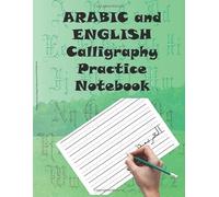 ARABIC and ENGLISH Calligraphy Practice Notebook: Handwriting notebook practice with 100 sheet