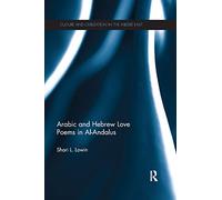 Arabic and Hebrew Love Poems in Al-Andalus (Culture and Civilization in the Middle East)