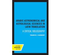 Arabic Astronomical and Astrological Sciences in Latin Translation: A Critical Bibliography