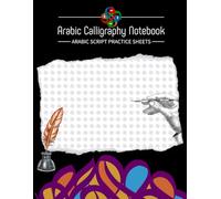 Arabic Calligraphy Notebook: Arabic Script Practice Sheets