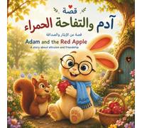 Arabic Children’s Book for Kids Ages 3-5: Adam and the Red Apple - An Illustrated Arabic Picture Book and Moral Story About Kindness, Sharing, ... Kindness, Values, Empathy, & Friendship)