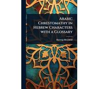 Arabic Chrestomathy in Hebrew Characters with a Glossary