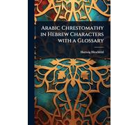 Arabic Chrestomathy in Hebrew Characters with a Glossary