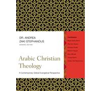 Arabic Christian Theology: A Contemporary Global Evangelical Perspective