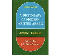 Arabic-English Dictionary: The Hans Wehr Dictionary of Modern Written Arabic[ ARABIC-ENGLISH DICTIONARY: THE HANS WEHR DICTIONARY OF MODERN WRITTEN ARABIC ] By Wehr, Hans ( Author )Jul-05-2011 Hardcover