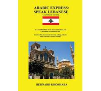 Arabic Express: Speak Lebanese. A Complete Course. All Audio Free from bernardkhoshaba.com