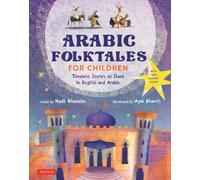 Arabic Folktales for Children : Timeless Stories to Share in English and Arabic (Free Online Audio Recordings and Bilingual Text)
