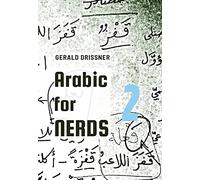 Arabic for Nerds 2: A Grammar Compendium - 450 Questions about Arabic Grammar