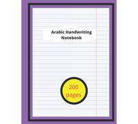 Arabic Handwriting Notebook: ARABIC WRITING, 200 Blank Pages of Kindergarten Writing Paper | Handwriting Practice Paper | Arabic Calligraphy Practice Paper | Arabic notebook right to left paper