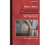 Arabic Historical Literature from Ghadmis and Mali: Documents from the 18th to 20th Century: 22 (Islam in Africa, 22)