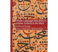 Arabic Language Education in Islamic Schools in the West: Realities and Renewal