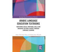 Arabic Language Education Textbooks: Nurturing Social-Emotional Skills and Bridging Cultural Divides through Language Learning (Routledge Research in Language Education)