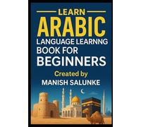 Arabic Language Learning Book For Beginners: A Step-by-Step Guide to Mastering Basic Arabic Reading, Writing, and Conversation (Complete Beginner’s ... Series: Master Essential Phrases & Grammar)