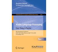 Arabic Language Processing: From Theory to Practice: 8th International Conference, ICALP 2023, Rabat, Morocco, April 19-20, 2024, Proceedings, Part I: ... in Computer and Information Science, 2339)