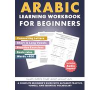 Arabic Learning Workbook: A Complete Beginner's Guide with Alphabet Practice, Vowels, and Essential Vocabulary