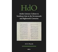 Arabic Literary Culture in Southeast Asia in the Seventeenth and Eighteenth Centuries: 175 (Handbook of Oriental Studies: Section 1; The Near and Middle East)
