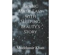 Arabic Made Easy with Sleeping Beauty’s Story: 1 (Learn Arabic the Language of Islam)
