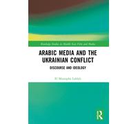 Arabic Media and the Ukrainian Conflict : Discourse and Ideology