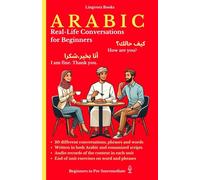Arabic (MSA): Real-Life Conversations for Beginners (with audio MP3 files): Master the words and reading in Modern Standard Arabic dialect for ... Vocabulary, Stories, Real-Life Conversations)