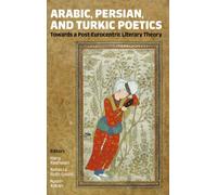Arabic, Persian, and Turkic Poetics : Towards a Post-Eurocentric Literary Theory