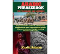 Arabic Phrasebook for Travelers and Learners: Easy pronunciation handbook and dictionary for beginners to learn the Arabic language through daily ... and dialogue including Folktales and Proverbs