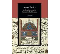 Arabic Poetics: Aesthetic Experience in Classical Arabic Literature (Cambridge Studies in Islamic Civilization)