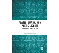 Arabic, Qurʾān, and Poetic License: Reciting the Word of God (Routledge Studies in the Qur'an)