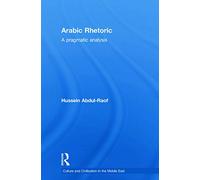 Arabic Rhetoric: A Pragmatic Analysis (Culture and Civilization in the Middle East)