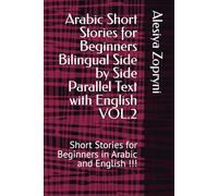 Arabic Short Stories for Beginners Bilingual Side by Side Parallel Text with English VOL.2: Short Stories for Beginners in Arabic and English !!!