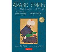 Arabic Stories for Language Learners: Traditional Middle-Eastern Tales in Arabic and English: Traditional Middle Eastern Tales In Arabic and English (Online Included)