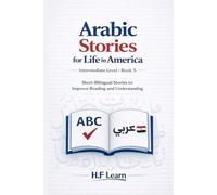 Arabic Stories for Life in America: Short Bilingual Stories to Improve Reading and Understanding (Arabic for Life in America)