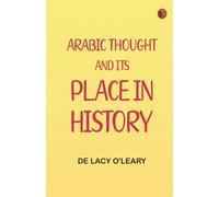 Arabic Thought and Its Place in History