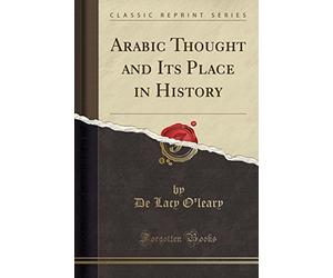 Arabic Thought and Its Place in History (Classic Reprint)