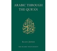 Arabic Through the Qur'an (Islamic Texts Society)