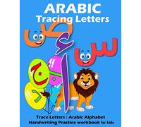 Arabic Tracing lettres - Trace Letters : Arabic Alphabet Handwriting Practice workbook for kids: 8x10 - 130 Pages Preschool writing Workbook Arabic ... A Fun Alphabet Tracing Activity Learning