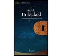 Arabic Unlocked: Start with the Alphabet, Open Doors to a New World
