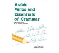 Arabic Verbs and Essentials of Grammar: A Practical Guide to the Mastery of Arabic