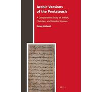 Arabic Versions of the Pentateuch: A Comparative Study of Jewish, Christian, and Muslim Sources: 2 (Biblia Arabica, 2)