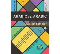 Arabic vs. Arabic: A Dialect Sampler