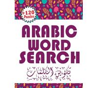 Arabic Word Search: +120 Puzzles Challenging Word Searches Catering to All Ages, A Workbook for Language Learners, Enhancing Your Arabic Skills.