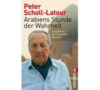 Arabiens Stunde der Wahrheit: Aufruhr an der Schwelle Europas