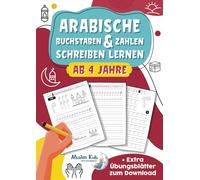 Arabische Buchstaben & Zahlen schreiben lernen: toller Lernspaß für Jungs und Mädchen ab 4 Jahren - Ideal als Einstieg für den ersten Kontakt mit dem arabischen Alphabet