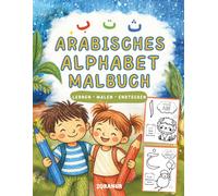 Arabisches Alphabet Malbuch für Kinder - Alif Ba Buch zum Lernen und Ausmalen: Arabische Buchstaben spielerisch lernen mit Alif Baa Taa, Bildern, arabisch-deutschen Wörtern und kreativen Malvorlagen