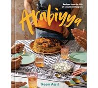 Arabiyya: Recipes from the Life of an Arab in Diaspora (A Cookbook): 1