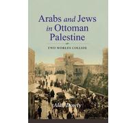 Arabs and Jews in Ottoman Palestine