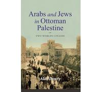 Arabs and Jews in Ottoman Palestine: Two Worlds Collide (Perspectives on Israel Studies)